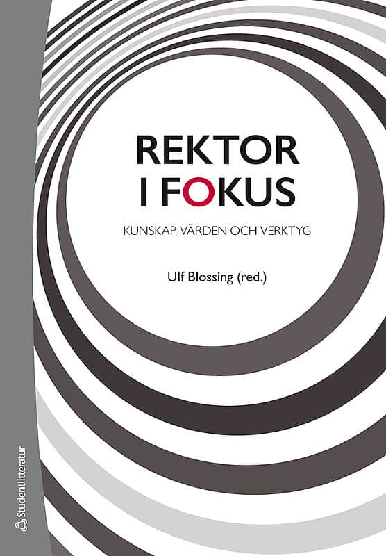 Blossing, Ulf | Blossing, Ulf | et al | Rektor i fokus : Kunskap, värden och verktyg