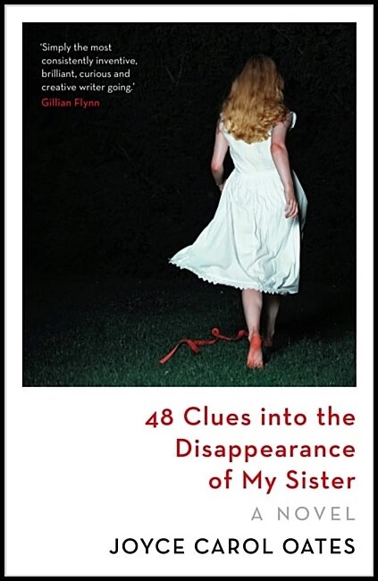 Oates, Joyce Carol | 48 Clues into the Disappearance of My Sister
