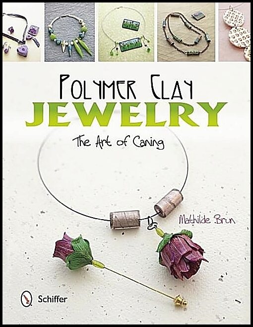 Brun, Mathilde | Polymer clay jewelry : The art of caning