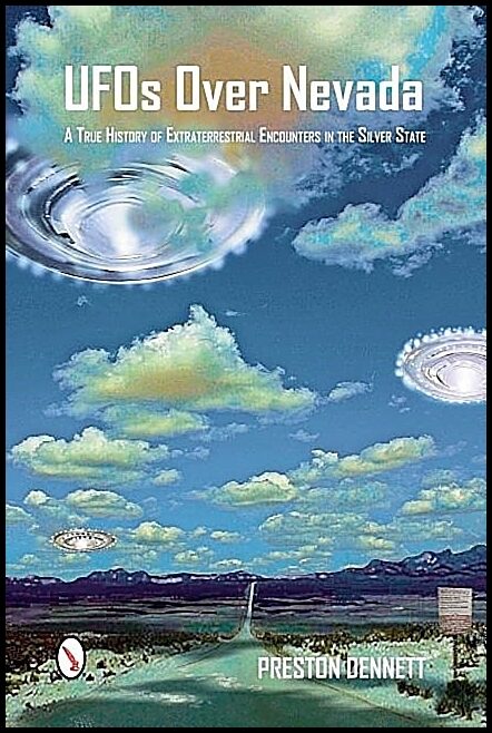 Dennett, Preston | Ufos over nevada : A true history of extraterrestrial encounters in the sil