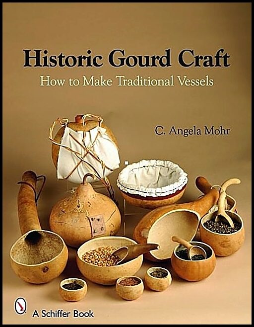 Angela Mohr | Historic Gourd Craft : How to Make Traditional Vessels