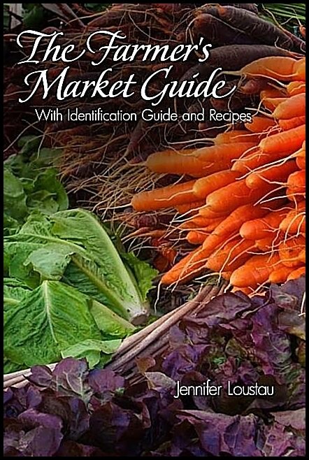 Jennifer Loustau | The Farmer's Market Guide