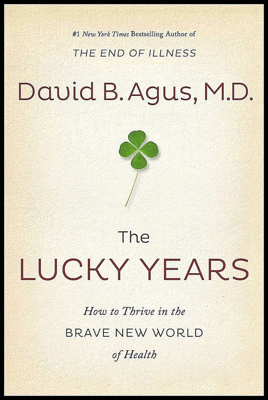 Agus, David B. | Lucky years : How to thrive in the brave new world of health