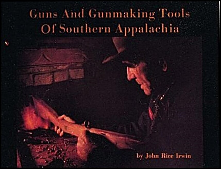 John Rice Irwin | Guns And Gunmaking Tools Of Southern Appalachia