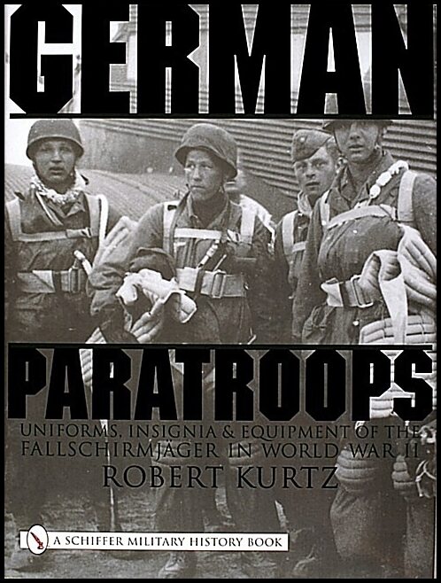 Kurtz, Robert | German paratroops : Uniforms, insignia and equipment of the fallschirmjager