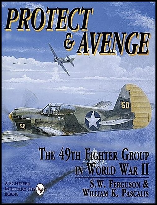Pascalis, William K. | Protect & avenge : The 49th fighter group in world war ii