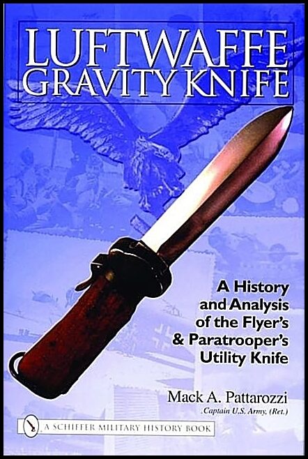 Pattarozzi, Mack | Luftwaffe gravity knife : A history & analysis of the flyers & paratroopers