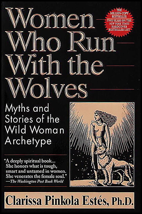 Estes Clarissa Pinkola | Women Who Run With The Wolves : Myths & Stories Of The Wild W