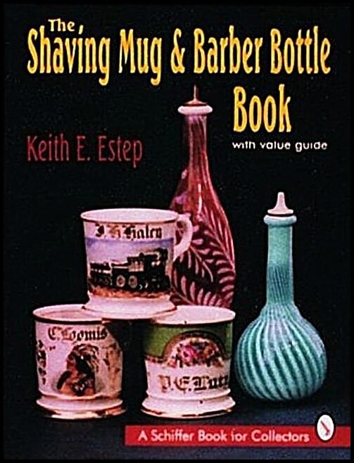 Keith E. Estep | The Shaving Mug And Barber Bottle Book
