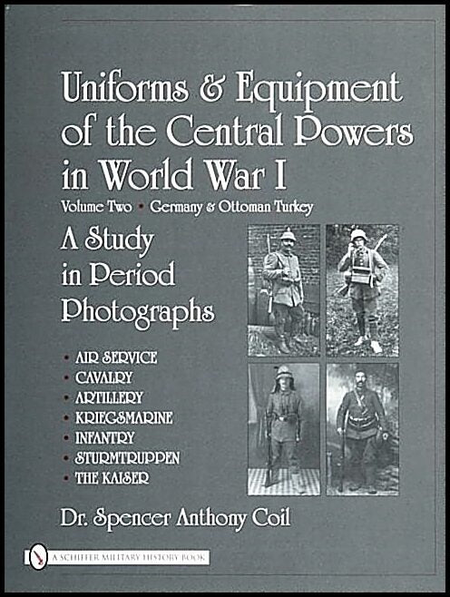 Coil, Spencer Anthony | Uniforms & equipment of the central powers in world war i : Ger