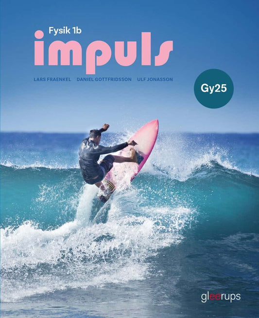 Fraenkel, Lars | Gottfridsson, Daniel | Jonasson, Ulf | Impuls fysik 1b, bok, Gy25