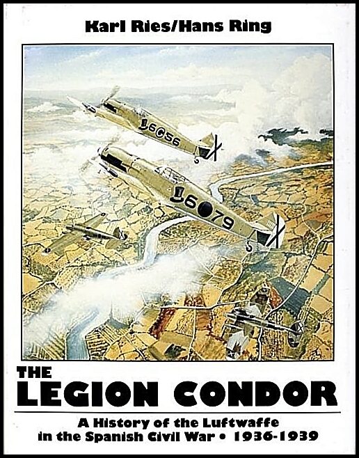 Karl Ries - Hans Ring | The Legion Condor 1936-1939