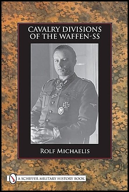 Rolf Michaelis | Cavalry Divisions Of The Waffen-Ss