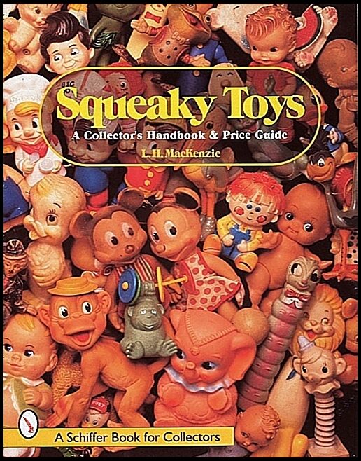 L.H. MacKenzie | Squeaky Toys : A Collector's Handbook and Price Guide