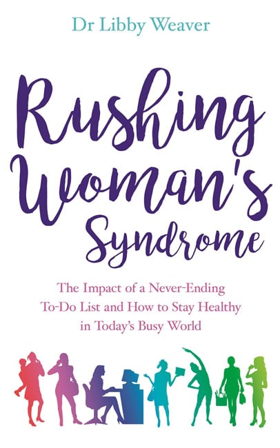 Weaver, Dr. Libby | Rushing womans syndrome : The impact of a never-ending to-do list and how t