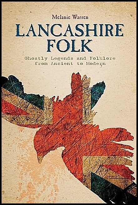 Warren, Melanie | Lancashire folk : Ghostly legends and folklore from ancient to modern