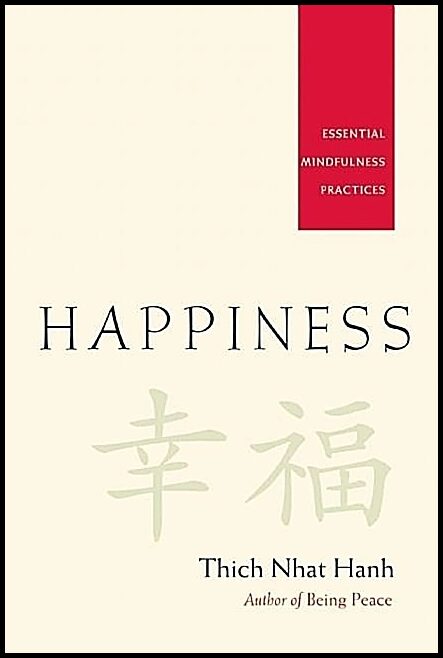 Hanh Thich Nhat | Happiness : Essential Mindfulness Practices