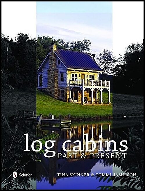 Tina Skinner | Historic Log Cabins : Past to Present