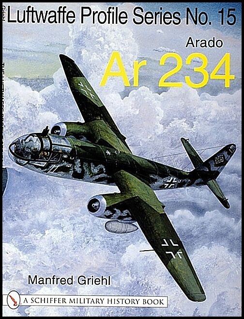 Griehl, Manfred | Luftwaffe profile series no.15 : Arado ar 234