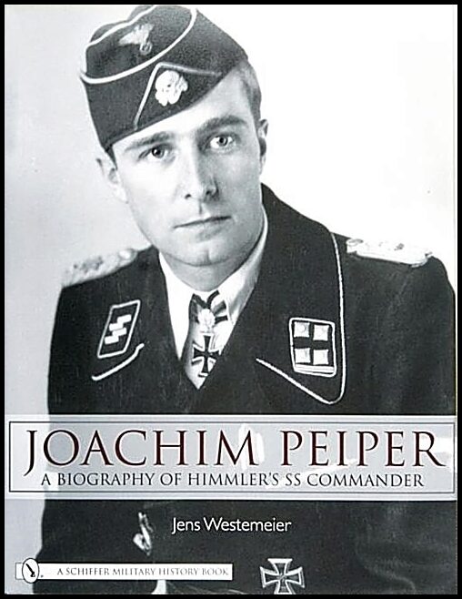 Westemeier, Jens | Joachim peiper : A new biography of himmlers ss commander