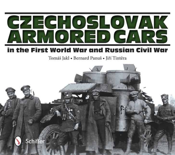 Tomáš Jakl - Bernard Panuš - Jirí Tinter | Czechoslovak Armored Cars In The First World War And Russian