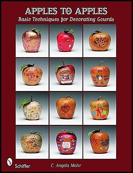 Mohr, C. Angela | Apples to apples : Basic techniques for decorating gourds