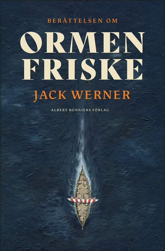Werner, Jack | Ormen Friske : Hur ett svenskt vikingaskepp försvann under kalla kriget