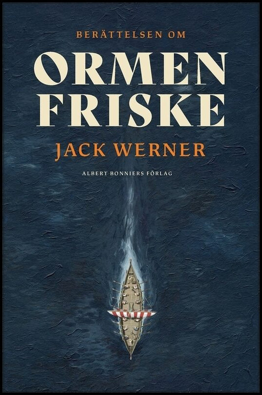 Werner, Jack | Ormen Friske : Hur ett svenskt vikingaskepp försvann under kalla kriget