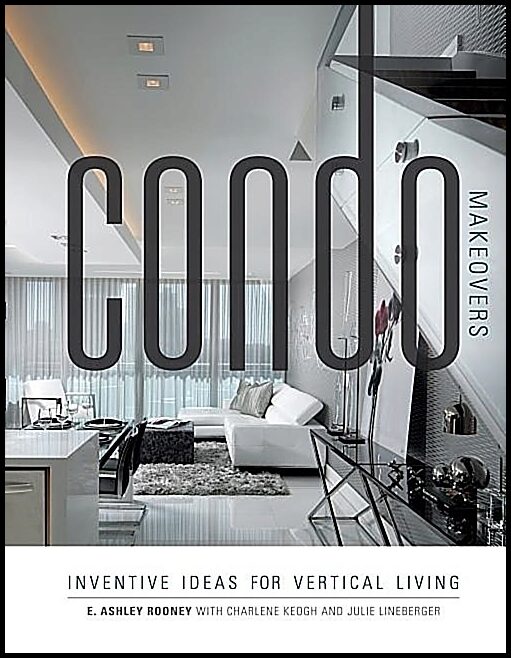 Rooney, Ashley | Condo makeovers : Inventive ideas for vertical living