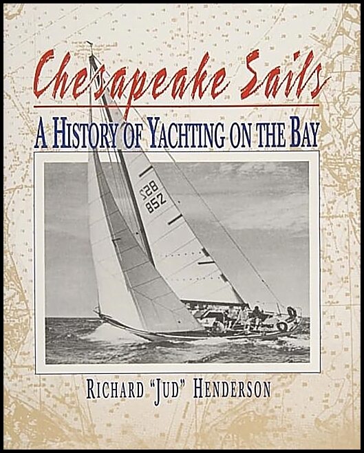 Richard Henderson | Chesapeake Sails : A History of Yachting on the Bay