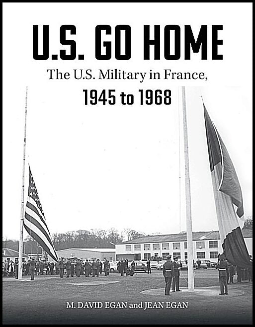 David Egan - Jean Egan - Charles Tilley | U.S. Go Home : The U.S. Military in France, 1945-1968