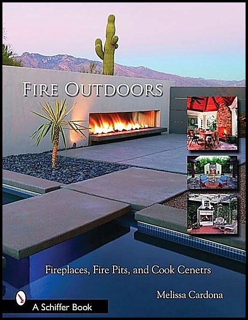 Tina Skinner | Fire Outdoors : Fireplaces, Fire Pits, & Cook Centers