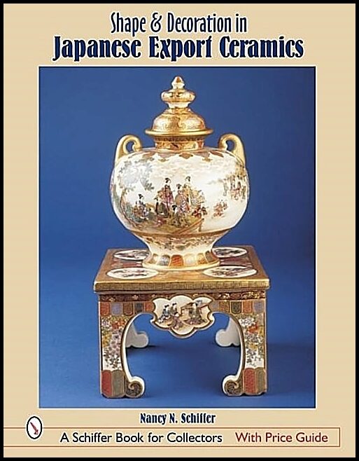 Nancy N. Schiffer | Shape & Decoration In Japanese Export Ceramics
