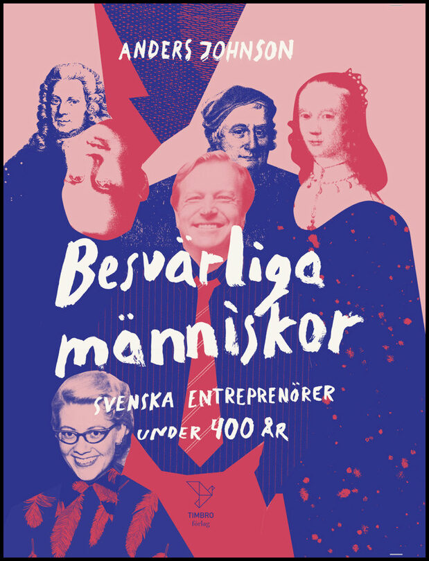 Johnson, Anders | Besvärliga människor : Svenska entreprenörer under 400 år