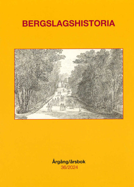 Backius, Stefan | Bergsland, Annika | et al | Bergslagshistoria. Årgång/årsbok 36/2024