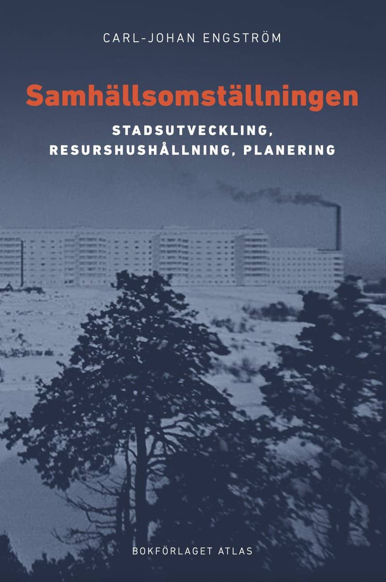 Engström, Carl-Johan | Samhällsomställningen : Stadsutveckling, resurshushållning, planering