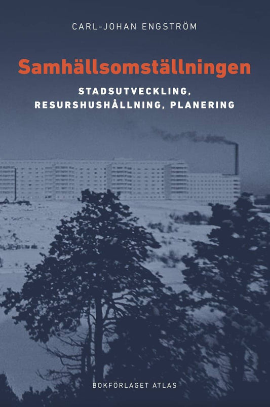 Engström, Carl-Johan | Samhällsomställningen : Stadsutveckling, resurshushållning, planering
