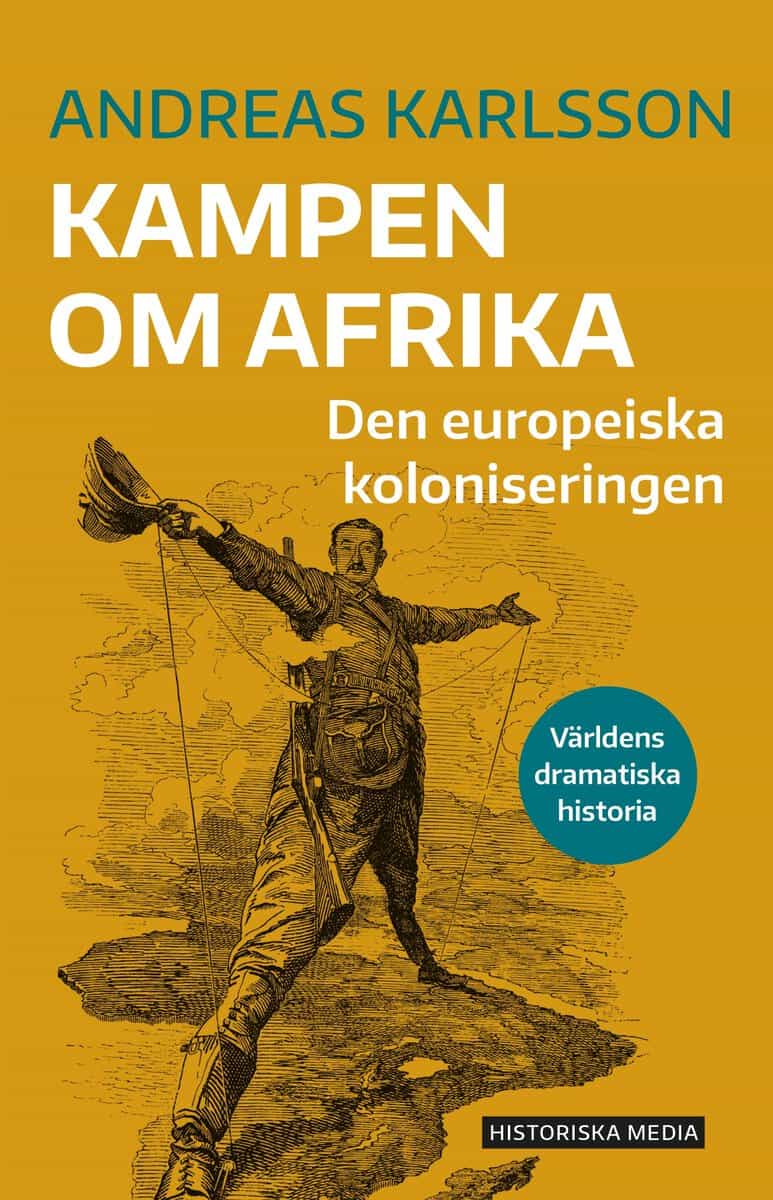 Karlsson, Andreas | Kampen om Afrika : Den europeiska koloniseringen