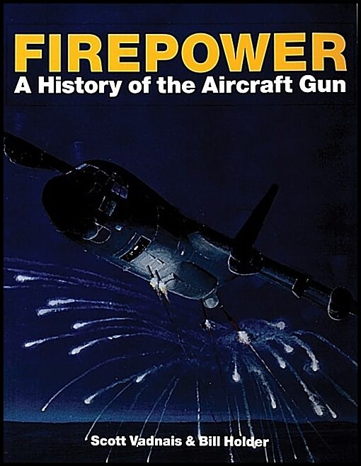 Scott Vadnais | Firepower : A History of the Aircraft Gun