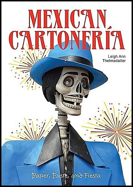 Marta Turok - Leigh Ann Thelmadatter | Mexican Cartonería
