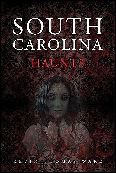 Kevin Thomas Ward | South Carolina Haunts
