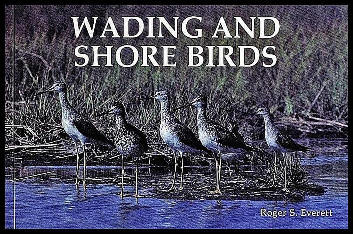 Roger S. Everett | Wading And Shore Birds : A Photographic Study
