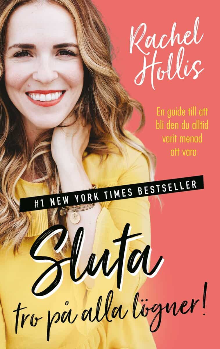 Hollis, Rachel | Sluta tro på alla lögner! : En guide till att bli den du alltid varit menad att vara