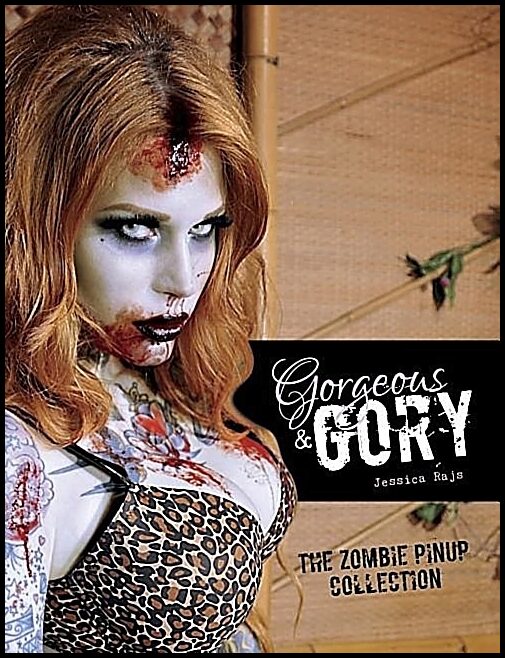 Jessica Rajs | Gorgeous & Gory : The Zombie Pinup Collection