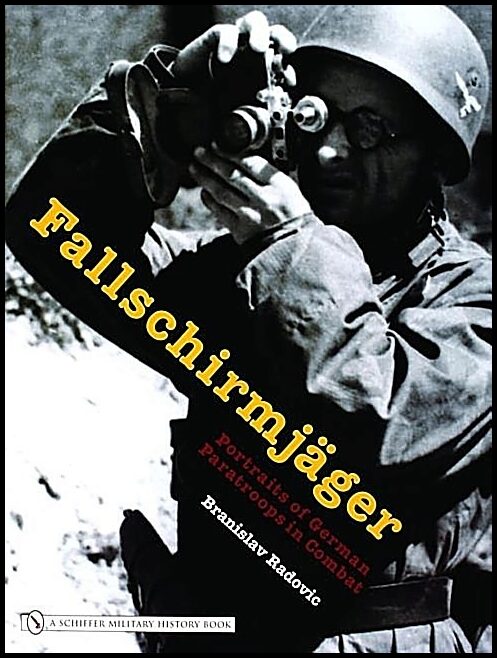 Branislav, Radovic | Fallschirmjager : Portraits of german paratroops in combat