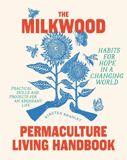 Kirsten Bradley | The Milkwood Permaculture Living Handbook