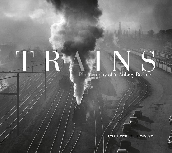 Jennifer B. Bodine | Trains : Photography of A. Aubrey Bodine