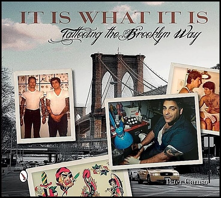 Caruso, Peter | It is what it is : Tattooing the brooklyn way