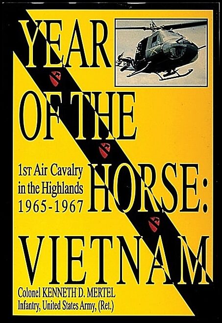 Mertal, Kenneth D. | Year of the horse : Vietnam-1st air cavalry in the highlands 1965-1967