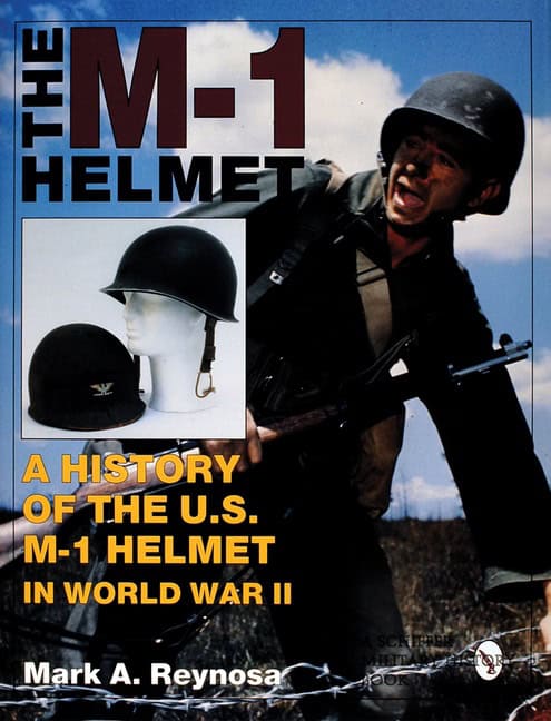 Reynosa, Mark A. | M-1 helmet : A history of the u.s. m-1 helmet in world war ii